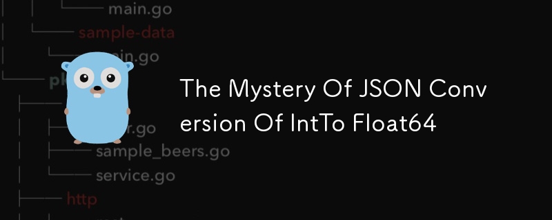 The Mystery Of JSON Conversion Of IntTo Float64