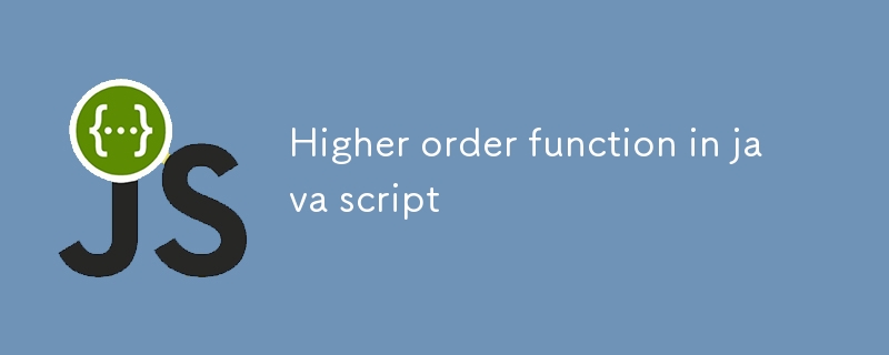 Higher order function in java script