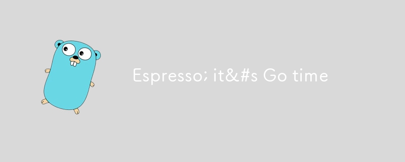 Espresso; it