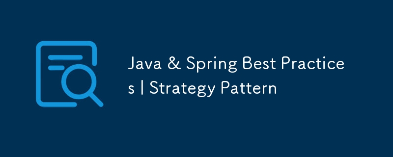 Java & Spring Best Practices | Strategy Pattern