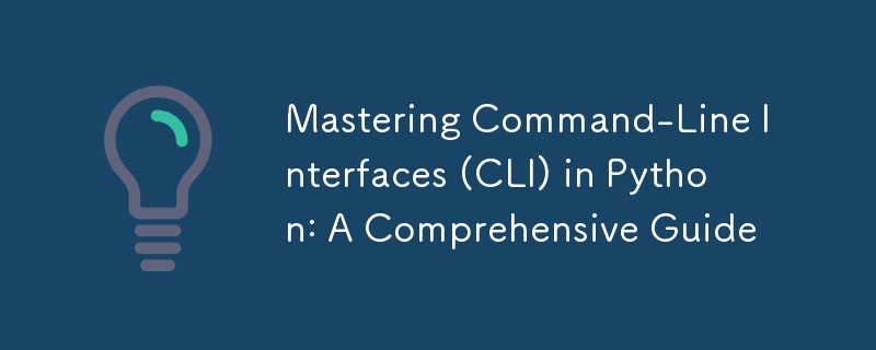 Mastering Command-Line Interfaces (CLI) in Python: A Comprehensive Guide