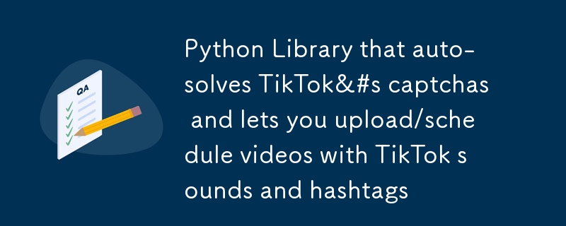 Python Library that auto-solves TikTok