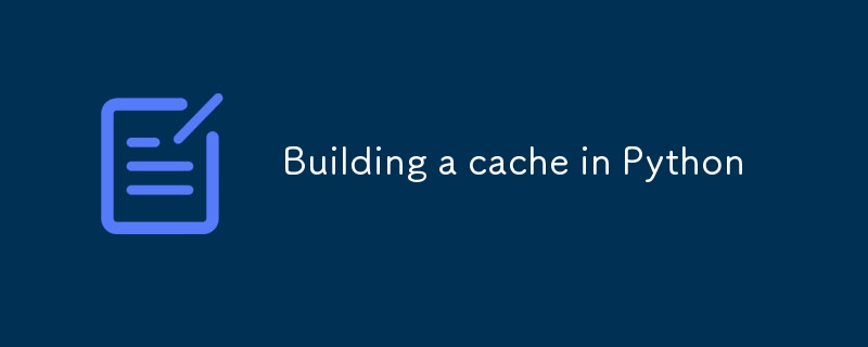 Building a cache in Python