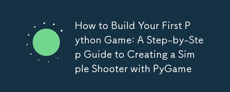 How to Build Your First Python Game: A Step-by-Step Guide to Creating a Simple Shooter with PyGame