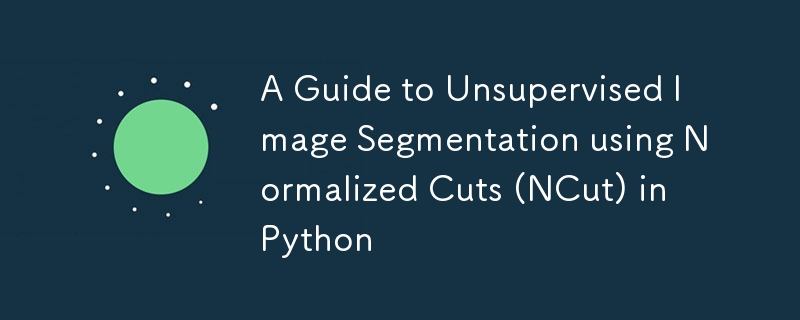 A Guide to Unsupervised Image Segmentation using Normalized Cuts (NCut) in Python