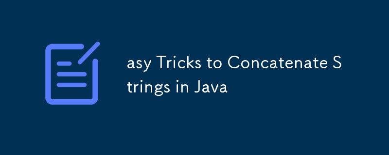 asy Tricks to Concatenate Strings in Java