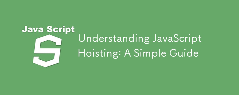 Understanding JavaScript Hoisting: A Simple Guide