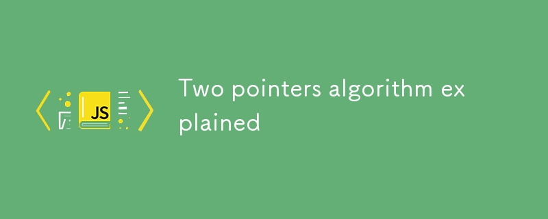 Two pointers algorithm explained