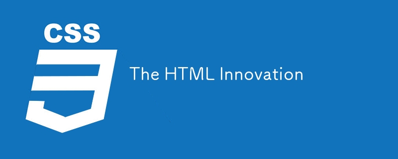 The HTML Innovation