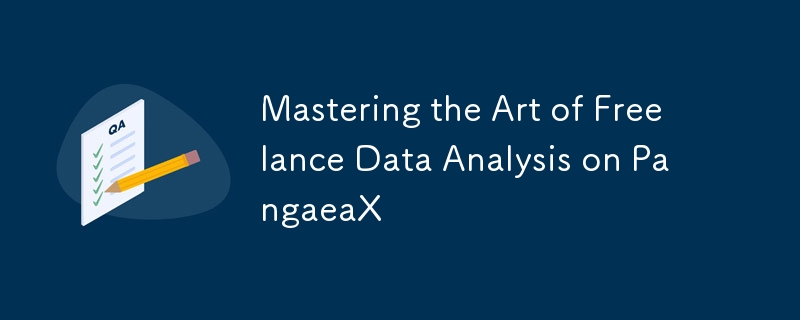 Mastering the Art of Freelance Data Analysis on PangaeaX