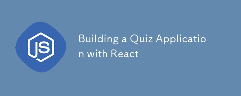 Building a Quiz Application with React