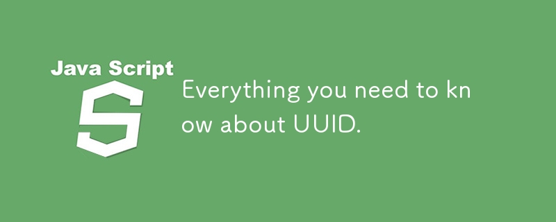 Everything you need to know about UUID.