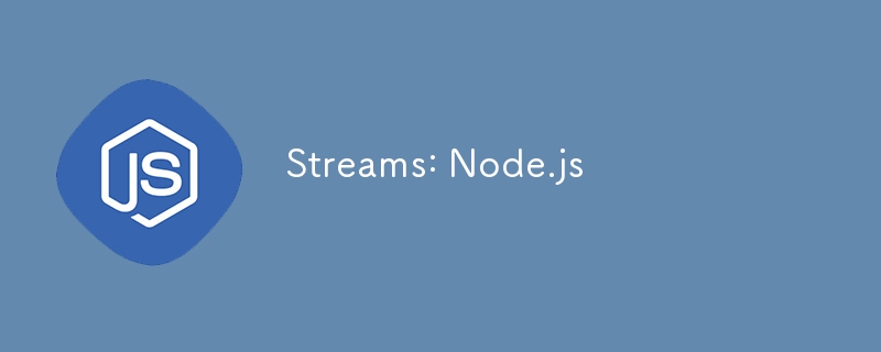 Streams: Node.js