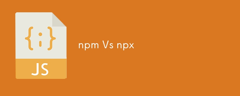 npm Vs npx