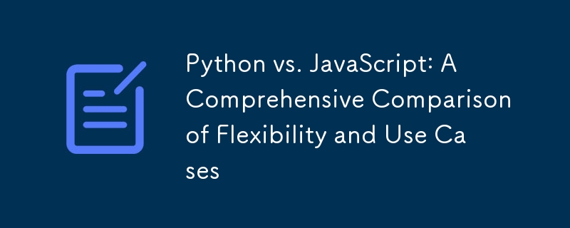 Python vs. JavaScript: A Comprehensive Comparison of Flexibility and Use Cases