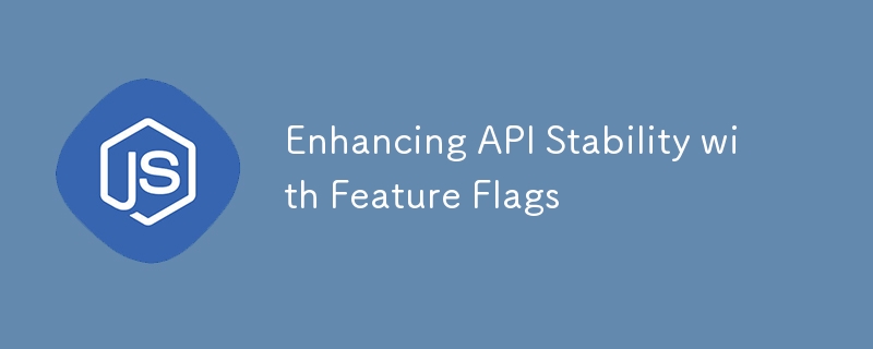 Enhancing API Stability with Feature Flags