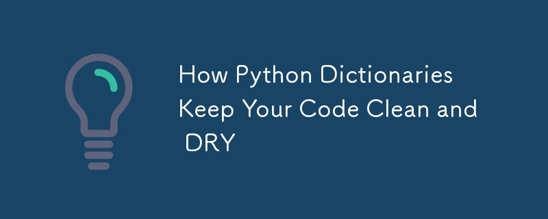 How Python Dictionaries Keep Your Code Clean and DRY