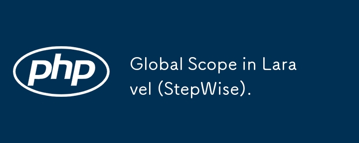 Global Scope in Laravel (StepWise).