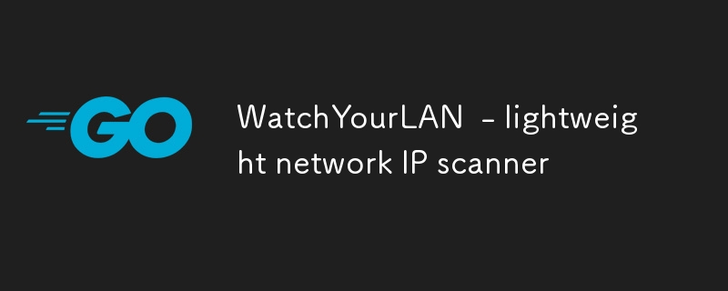 WatchYourLAN  - lightweight network IP scanner