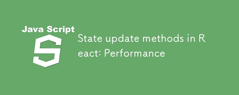 State update methods in React: Performance