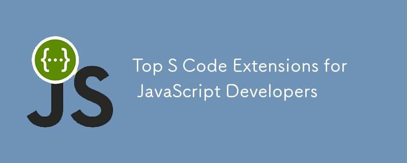 Top S Code Extensions for JavaScript Developers