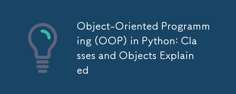 Object-Oriented Programming (OOP) in Python: Classes and Objects Explained