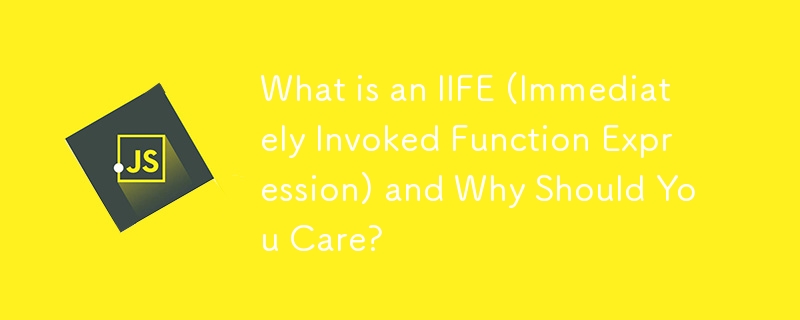 What is an IIFE (Immediately Invoked Function Expression) and Why Should You Care?