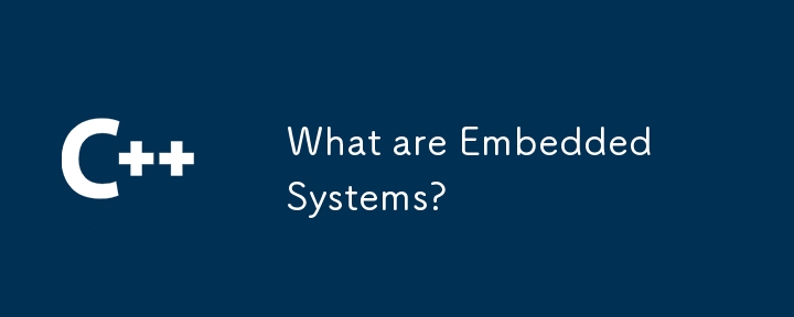 What are Embedded Systems?