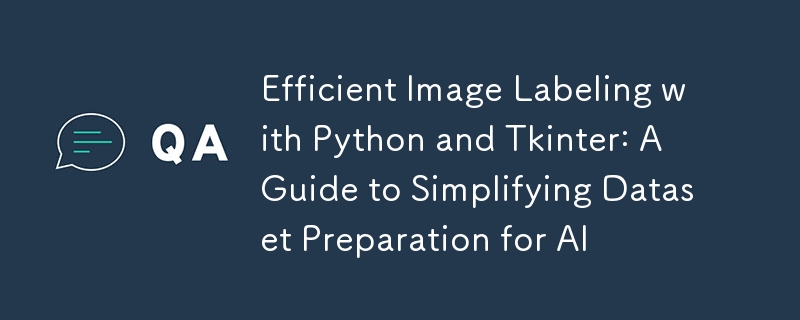 Efficient Image Labeling with Python and Tkinter: A Guide to Simplifying Dataset Preparation for AI