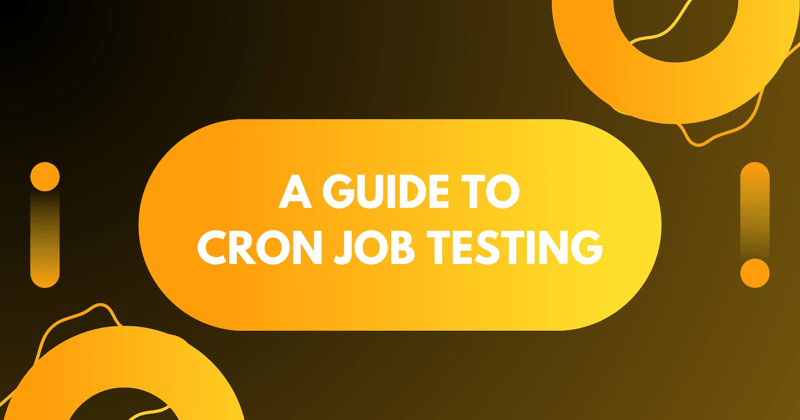 How to Test Cron Jobs: A Complete Guide