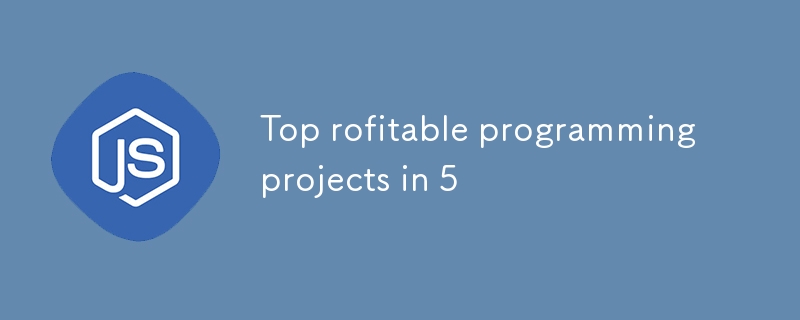 Top rofitable programming projects in 5