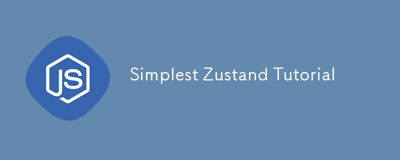 Simplest Zustand Tutorial