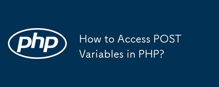 How to Access POST Variables in PHP?