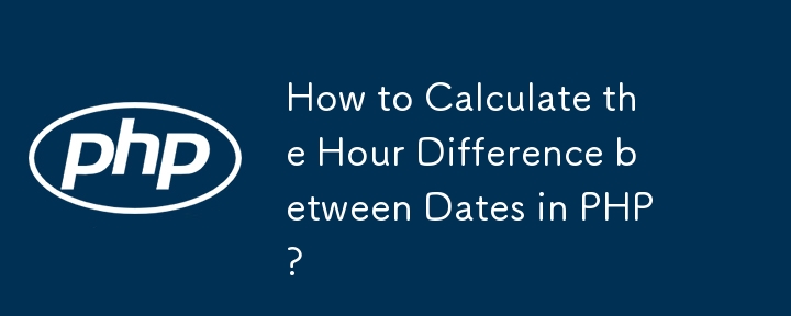 How to Calculate the Hour Difference between Dates in PHP?