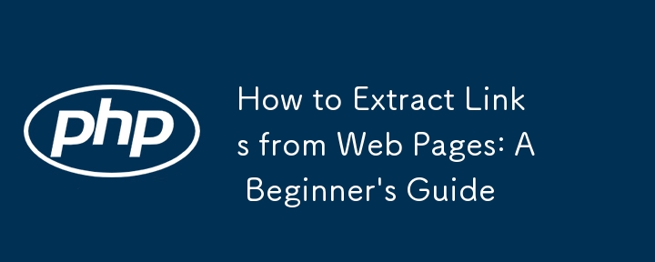 How to Extract Links from Web Pages: A Beginner\'s Guide