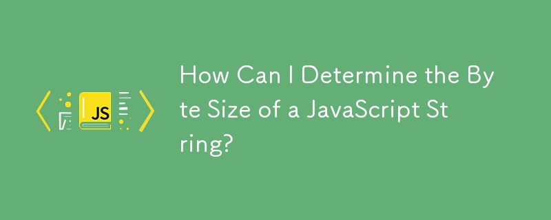 How Can I Determine the Byte Size of a JavaScript String?