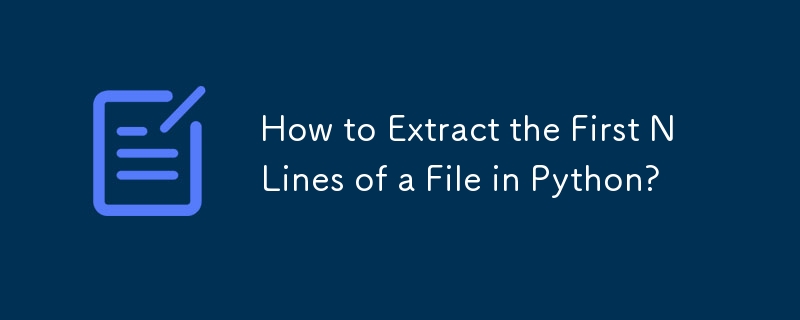 How to Extract the First N Lines of a File in Python?