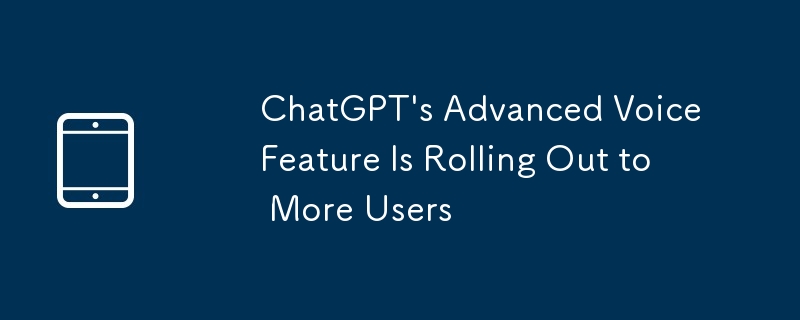 ChatGPT\'s Advanced Voice Feature Is Rolling Out to More Users