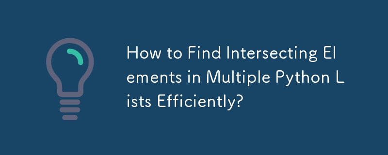 How to Find Intersecting Elements in Multiple Python Lists Efficiently?