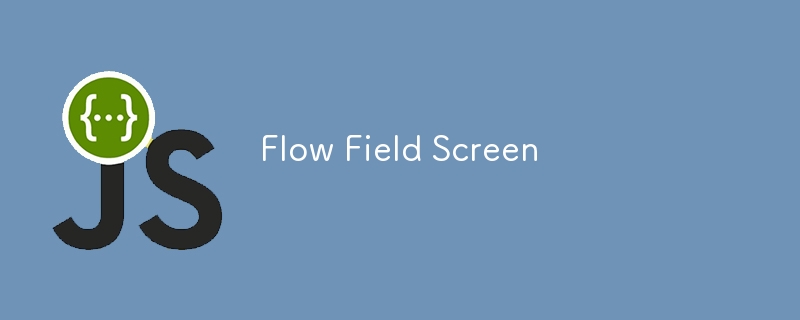 Flow Field Screen