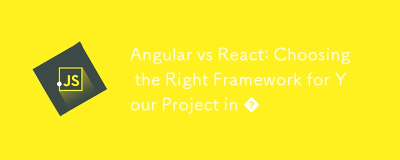 Angular vs React: Choosing the Right Framework for Your Project in �