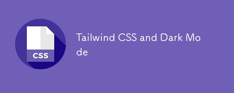 Tailwind CSS and Dark Mode