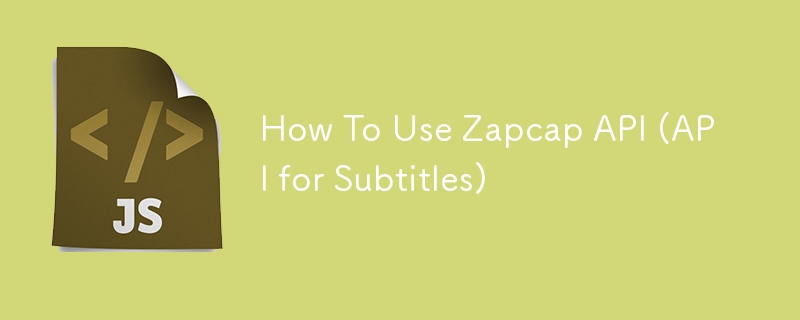 How To Use Zapcap API (API for Subtitles)