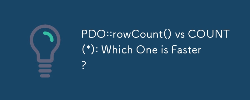 PDO::rowCount() vs COUNT(*): Which One is Faster?