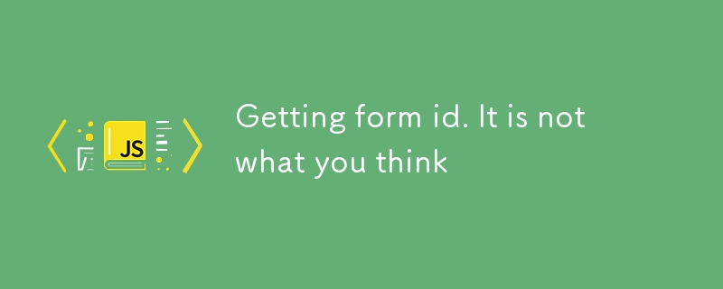 Getting form id. It is not what you think