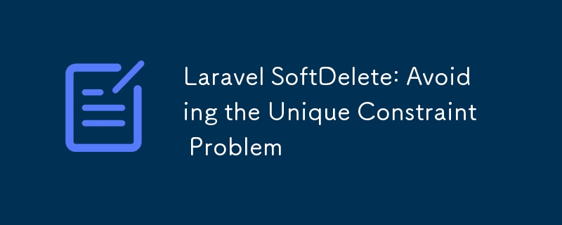 Laravel SoftDelete: Avoiding the Unique Constraint Problem