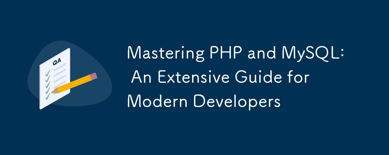 Mastering PHP and MySQL: An Extensive Guide for Modern Developers