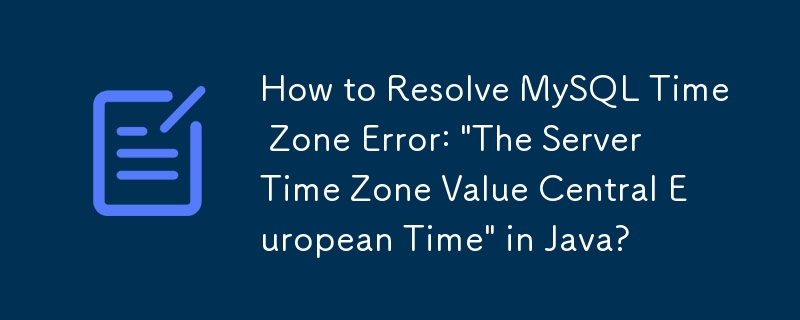 How to Resolve MySQL Time Zone Error: \