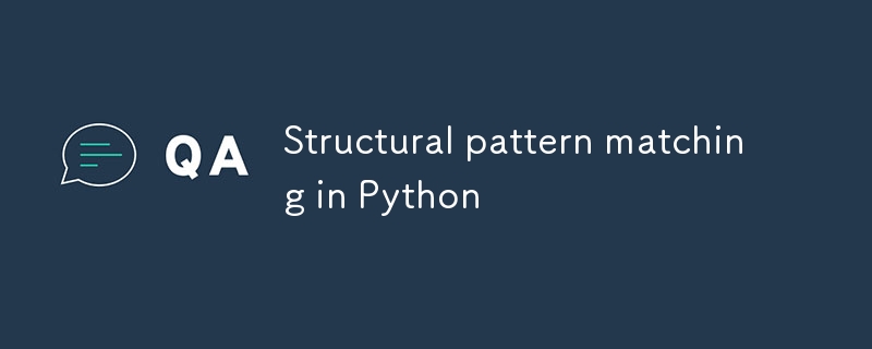 Structural pattern matching in Python