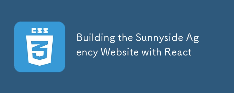 Building the Sunnyside Agency Website with React